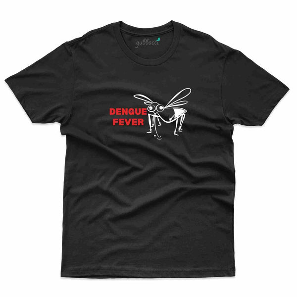 Dengue Fever 4 T-Shirt- Dengue Awareness Collection - Gubbacci