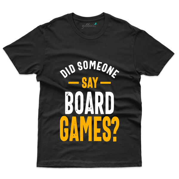 Gubbacci Apparel T-shirt S Did Some one Say Board Games? - Board Games Collection Buy Did Someone Say Board Games? - Board Games Collection