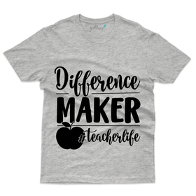 Difference Maker Teacher Life T-Shirt - Be Different Collection