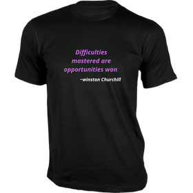 Difficulties mastered are opportunities won T-Shirt - Quotes on T-Shirt
