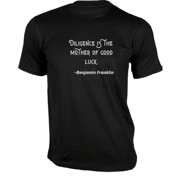Gubbacci-India T-shirt XS Diligence is the mother of good luck T-Shirt - Quotes on T-Shirt Buy Benjamin Franklin Quotes on T-Shirt - Diligence is the