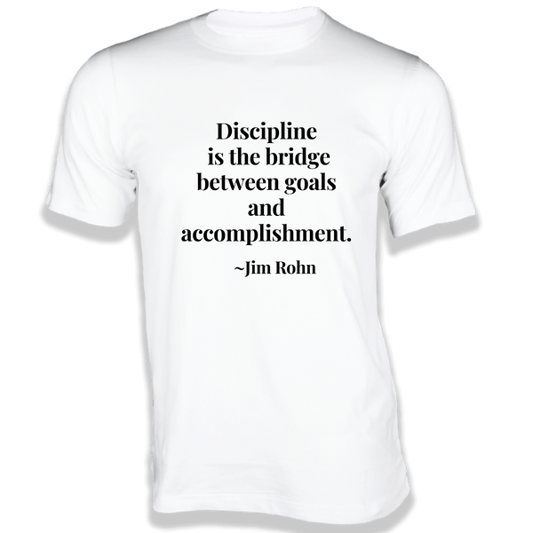 Gubbacci-India T-shirt XS Discipline is the bridge between goals and accomplishment T-Shirt - Quotes on T-Shirt Buy Jim Rohn Quotes on T-Shirt - Discipline is the bridge