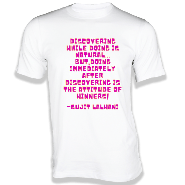 Gubbacci-India T-shirt XS Discovering While Doing Is Natural T-Shirt - Quotes on T-Shirt Buy Sujit Lalwani Quotes on T-Shirt - Discovering While