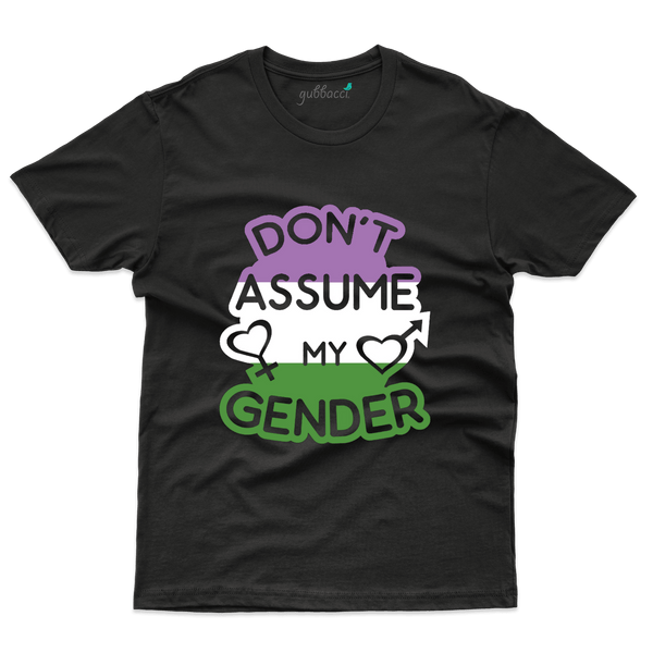 Don't Assume T-Shirt - Gender Equality Collection - Gubbacci-India