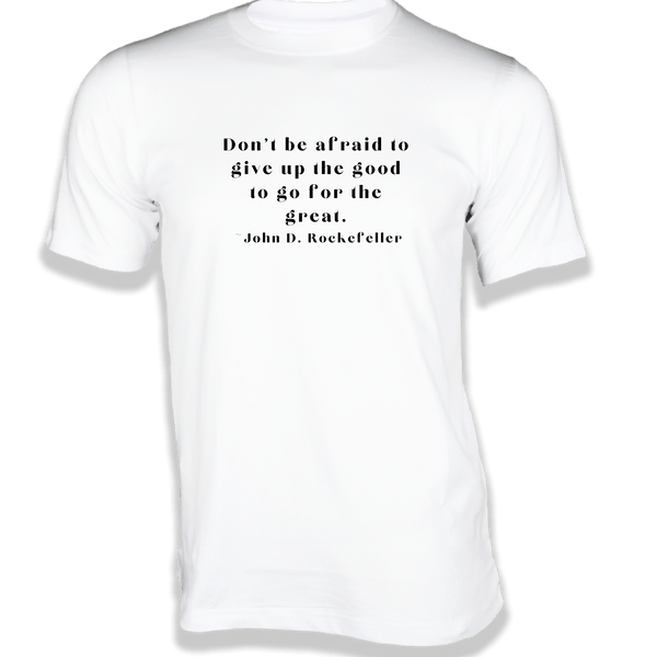 Gubbacci-India T-shirt XS Don't be Afraid to Give Up T-Shirt - Quotes on T-Shirt Buy John D. Rockefeller Quotes on T-Shirt - Don't be afraid