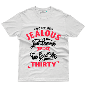 Don't Be Jealous T-Shirt - 30th Birthday Collection