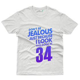 Don't Be Jealous T-Shirt - 34th Birthday Collection