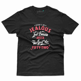 Don't Be Jealous T-Shirt - 52nd Collection