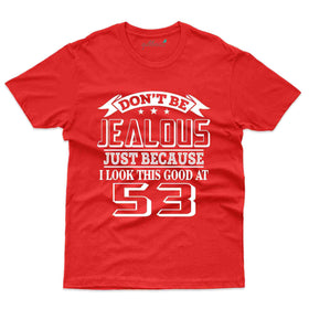 Don't Jealous 2 T-Shirt - 53rd Birthday Collection