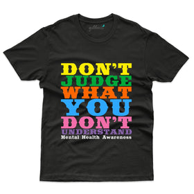 Don't Judge T-Shirt - Mental Health Awareness Collection
