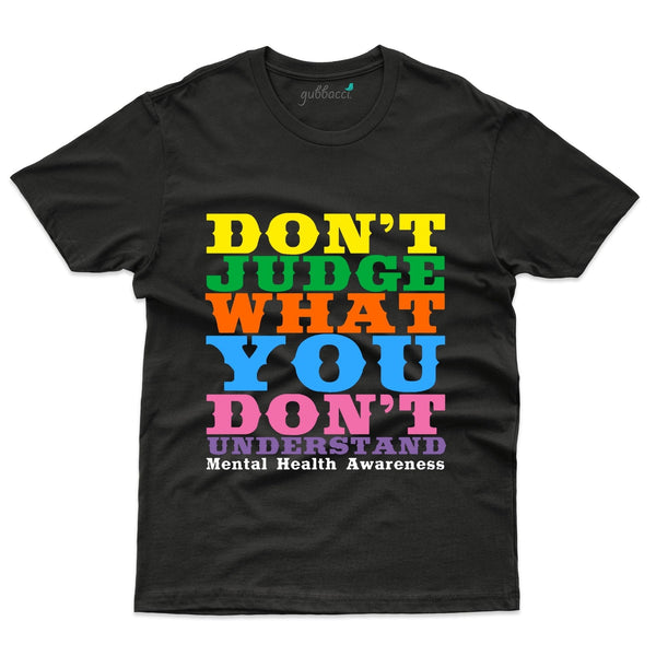 Don't Judge T-Shirt - Mental Health Awareness Collection - Gubbacci-India