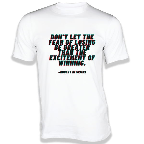 Gubbacci-India T-shirt XS Don't let the fear of losing T-Shirt - Quotes on T-Shirt Buy Robert Kiyosaki Quotes on T-Shirt - Don't let the fear
