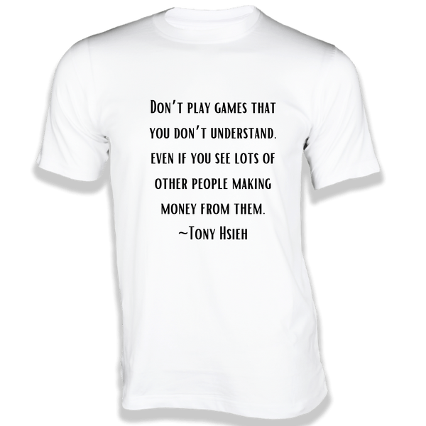 Gubbacci-India T-shirt XS Don't Play Games T-Shirt - Quotes on T-Shirt Buy Tony Hsieh Quotes on T-Shirt - Don't Play Games