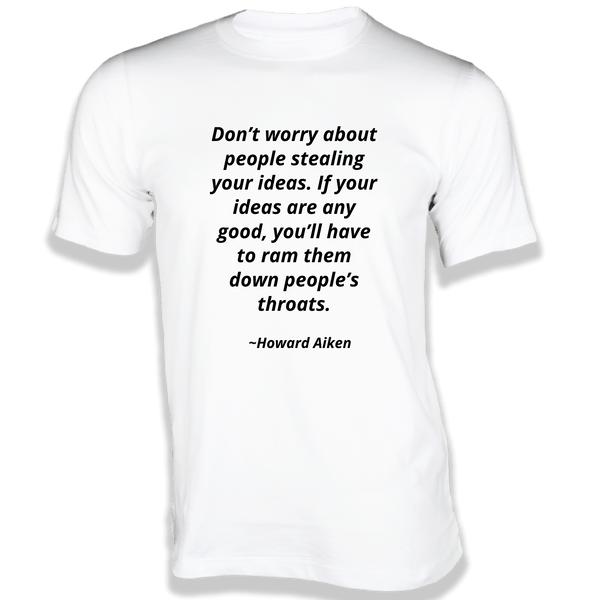 Gubbacci-India T-shirt XS Don’t worry about people stealing your ideas T-Shirt - Quotes on T-Shirt Buy Howard Aiken Quotes on T-Shirt -Don’t worry about people