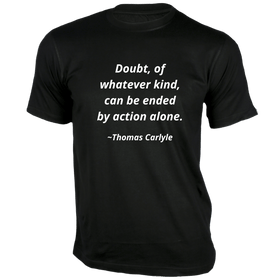 Doubt, of whatever kind, can be ended by action alone T-Shirt - Quotes on T-Shirt