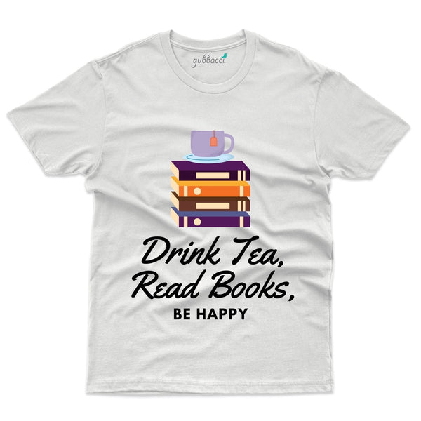 Drink Tea, Read Books Be Happy T-Shirt - For Tea Lovers - Gubbacci-India