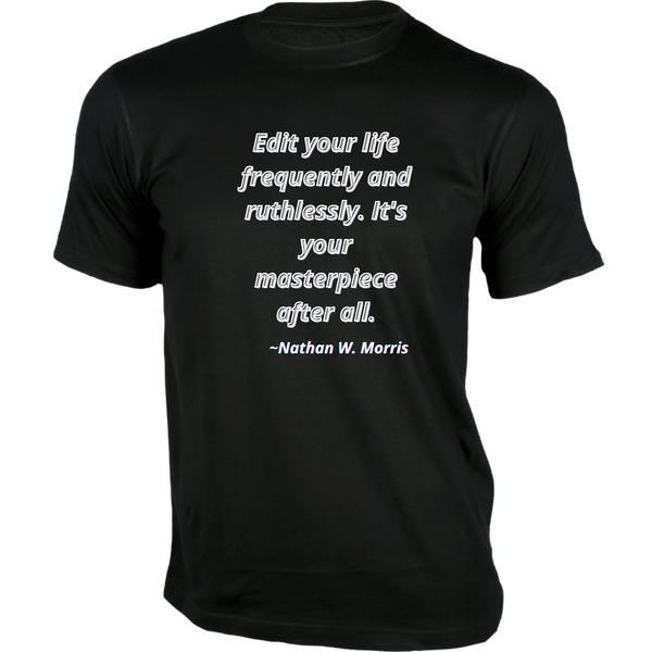 Gubbacci-India T-shirt XS Edit your life frequently and ruthlessly T-Shirt - Quotes on T-Shirt Buy Nathan W. Morris Quotes on T-Shirt - Edit your life