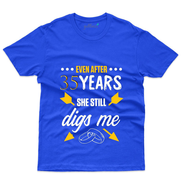 Even After 35 Years She Still Digs Me T-Shirt - 35th Anniversary Collection - Gubbacci-India