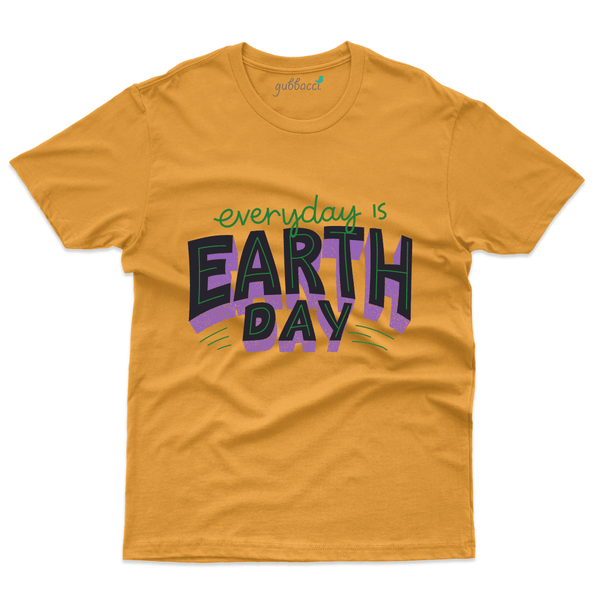 Gubbacci Apparel T-shirt S Every day is the Earth Day - Earth Day Collection Buy Every day is the Earth Day T-Shirt-Earth Day Collection