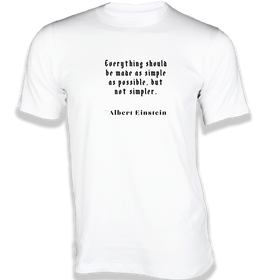 Everything should be made as simple T-Shirt - Quotes on T-Shirt