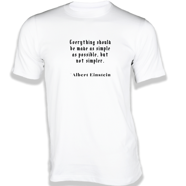 Gubbacci-India T-shirt XS Everything should be made as simple T-Shirt - Quotes on T-Shirt Buy Albert Einstein Quotes on T-Shirt - Everything should
