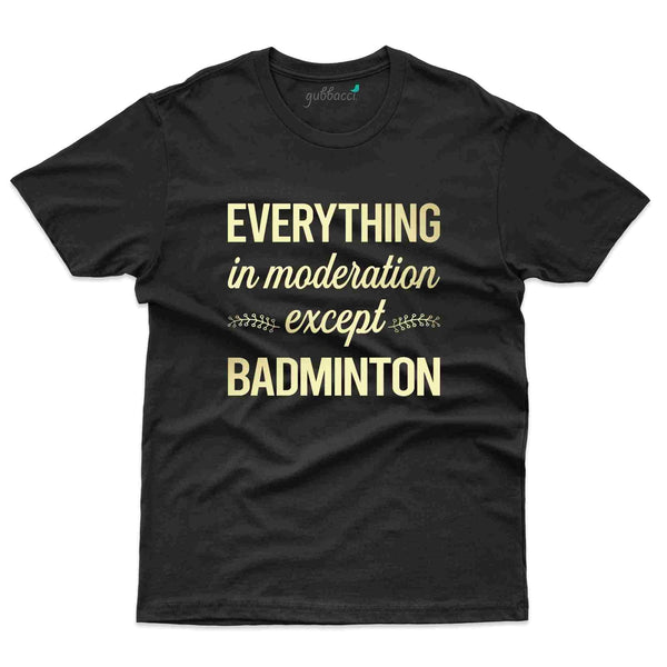 Everything T-Shirt - Badminton Collection - Gubbacci-India