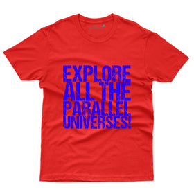 Explore All The Parallel Universe T-Shirt - Explore Collection
