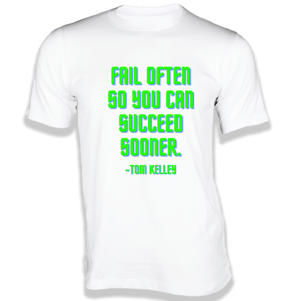 Gubbacci-India T-shirt XS Fail often so you can succeed sooner T-Shirt - Quotes on T-Shirt Buy Tom Kelley Quotes on T-Shirt - Fail often so you can