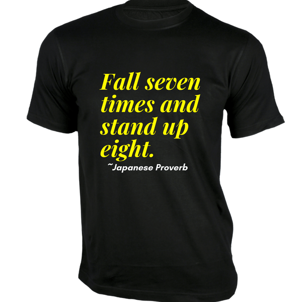 Gubbacci-India T-shirt XS Fall seven times and stand up eight T-Shirt - Quotes on T-Shirt Buy Quotes on T-Shirt - Fall seven times and stand up eight
