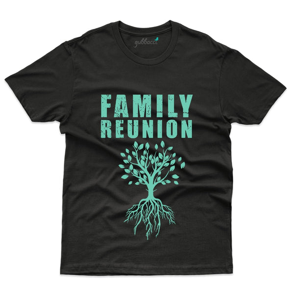 Family Reunion 5 T-Shirt - Family Reunion Collection - Gubbacci-India