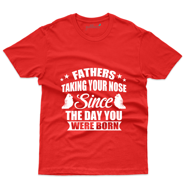 Gubbacci Apparel T-shirt S Fathers Taking Your Nose T-Shirt - Fathers Day Collection Buy Fathers Taking Nose T-Shirt - Fathers Day Collection