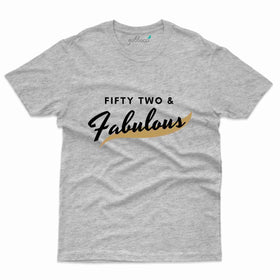 Fifty-Two And Fabulous T-Shirt - 52nd Collection