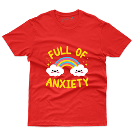 Full Of Anxiety T-Shirt - Anxiety Awareness Collection