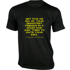 Get five or six of your smartest friends T-Shirt - Quotes on T-Shirt