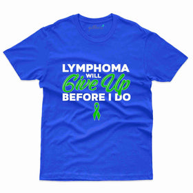 Give Up T-Shirt - Lymphoma Collection
