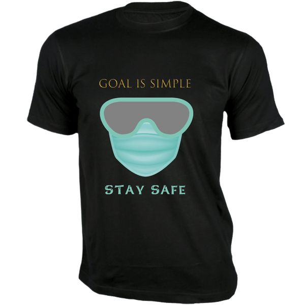 Gubbacci Apparel T-shirt Goal is Simple Stay Safe By Ashwin