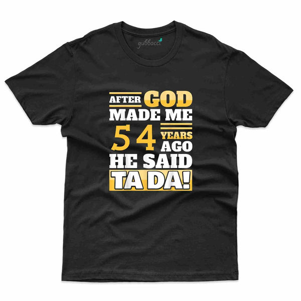 God Made Me T-Shirt - 54th Birthday Collection - Gubbacci-India
