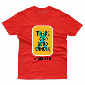Good Cancer T-Shirt- Anxiety Awareness Collection