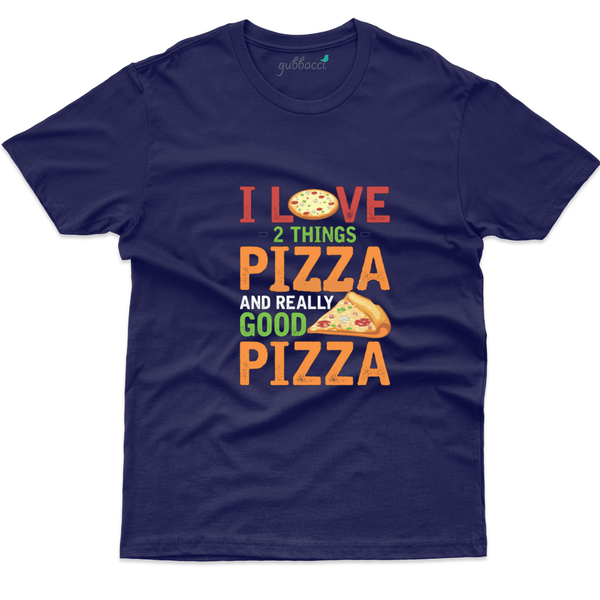 Gubbacci Apparel T-shirt XS I Love 2 things- Pizza & Really Good Pizza - Food Lovers Buy Food Lovers - I Love 2 Things - Pizza T-shirt