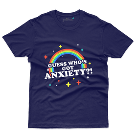 Guess Who Got Anxiety T-Shirt- Anxiety Awareness Collection