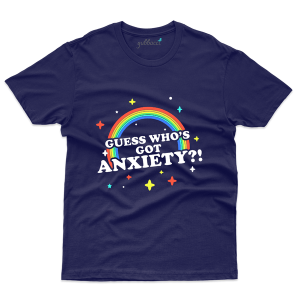 Guess Who Got Anxiety T-Shirt- Anxiety Awareness Collection - Gubbacci-India