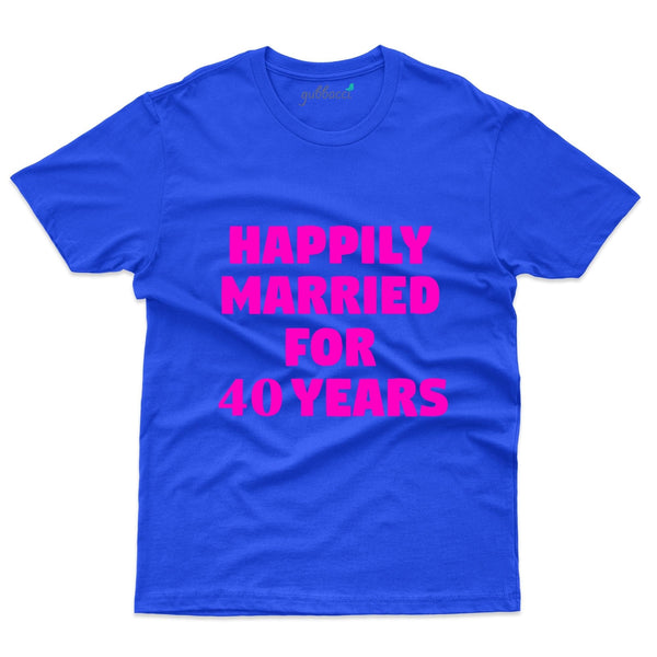 Happily Married For 40 Years T-Shirt - 40th Anniversary Collection - Gubbacci-India