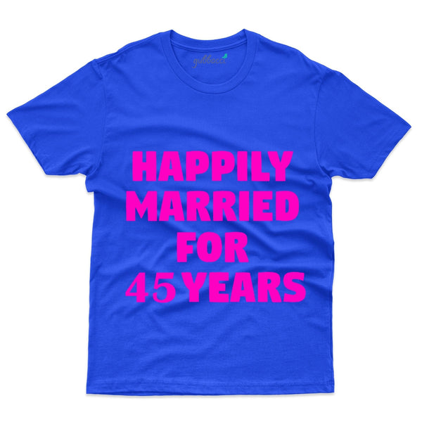 Happily Married T-Shirt - 45th Anniversary Collection - Gubbacci-India