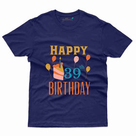 Happy Birthday T-Shirt - 39th Birthday Collection
