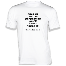 Have no fear of perfection T-Shirt - Quotes on T-Shirt