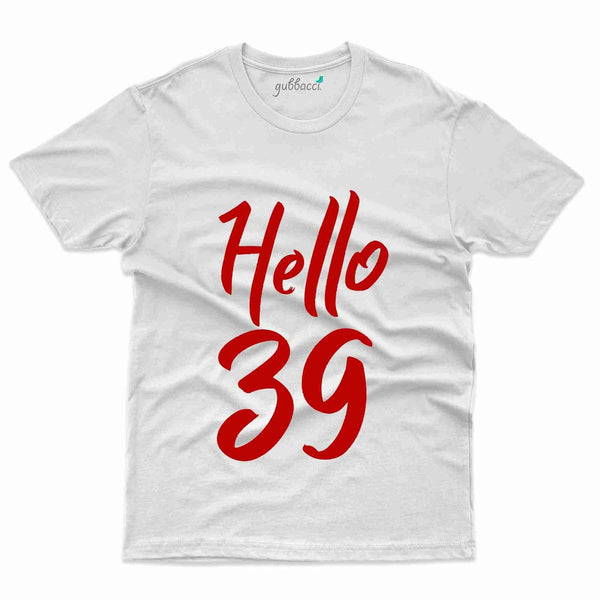 Hello 39 T-Shirt - 39th Birthday Collection - Gubbacci-India