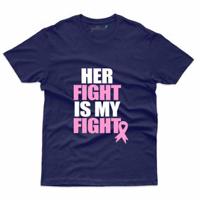 Her Fight is My Fight T-Shirt - Breast Collection