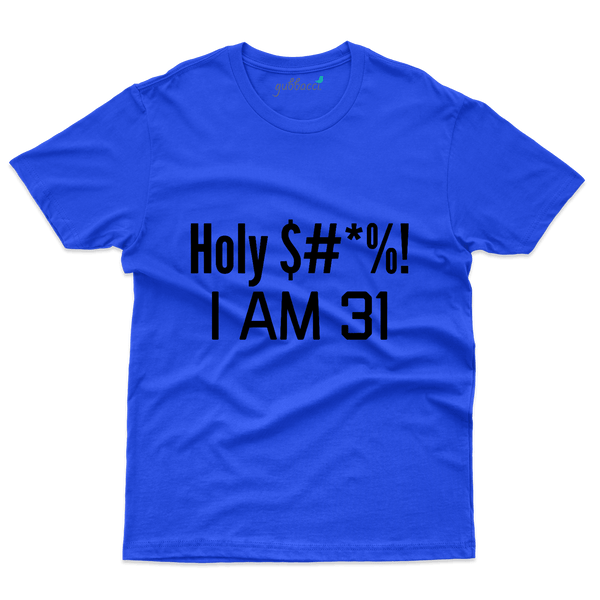 Holy $#%! 31st T-Shirt - 31st  Birthday Collection - Gubbacci-India