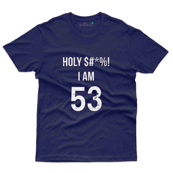 Holy Shit T-Shirt - 53rd Birthday Collection - Gubbacci-India