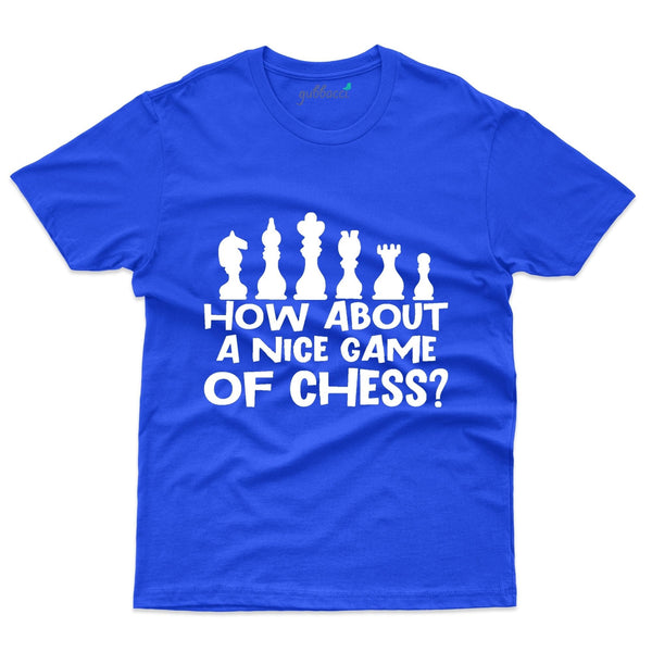 How About a Nice Game T-Shirt - Chess Collection - Gubbacci-India